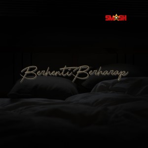 Listen to Berhenti Berharap song with lyrics from SMASH