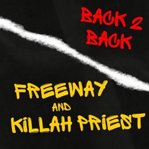 Back 2 Back Freeway & Killah Priest (Explicit)