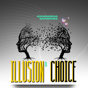 Listen to Illusion of Choice song with lyrics from Amarabha Banerjee