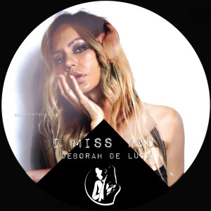 Dengarkan I Miss You lagu dari Deborah de Luca dengan lirik