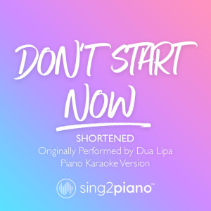 ดาวน์โหลดและฟังเพลง Don't Start Now (Shortened) [Originally Performed by Dua Lipa] (Piano Karaoke Version) พร้อมเนื้อเพลงจาก Sing2Piano