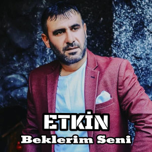 收听Etkin的Beklerim Seni歌词歌曲