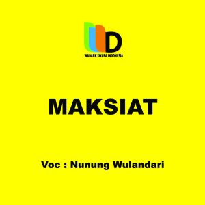 ดาวน์โหลดและฟังเพลง Maksiat พร้อมเนื้อเพลงจาก Nunung Wulandari