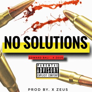 Listen to No solutions (Explicit) song with lyrics from Edward Bali