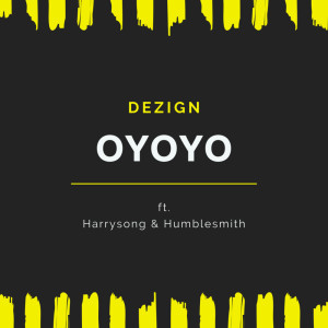 ดาวน์โหลดและฟังเพลง Oyoyo (Remix) พร้อมเนื้อเพลงจาก Dezign