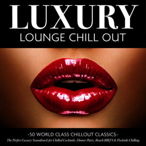 Luxury Lounge Masters的專輯Luxury Lounge Chill Out - 50 World Class Chillout Classics – the Perfect Luxury Soundtrack for Chilled Cocktails, Dinner Party, Beach Bbq's & Poolside Chilling (Deluxe Version)
