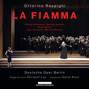 อัลบัม Respighi: La fiamma, P. 175, Act I: Ah, salvami! Innocente come Cristo, sono innocente (Agnese, La madre, Una voce, Eudossia, Silvana) ศิลปิน Orchester Der Deutschen Oper Berlin