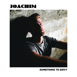 收听Joachim的Something to Envy歌词歌曲