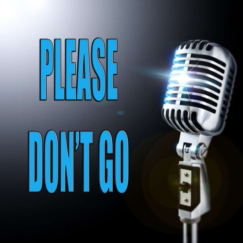 Please don't go