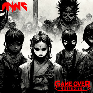 Listen to Game Over - Posse Track Vol. 1 song with lyrics from Myng