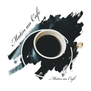 Album Matin au Café (Ecoute facile, Jazz lounge, Repos et détente) from Jazz instrumentale académie