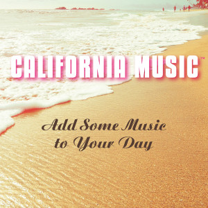 California Music的專輯Add Some Music to Your Day (Single Edit)