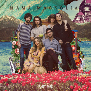 Mama Magnolia的專輯Mama Magnolia, Pt. 1