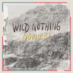 Album Nowhere from Wild Nothing