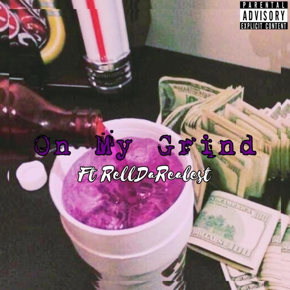 On My Grind (feat. RellDaRealest) (Explicit)