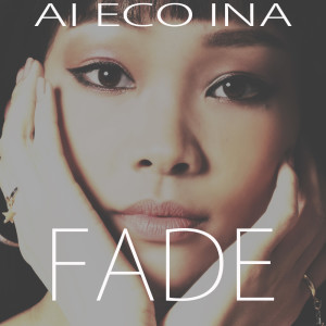 Listen to Fade song with lyrics from AI ECO INA