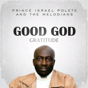 Prince Israel Polete的專輯Good God (Gratitude)