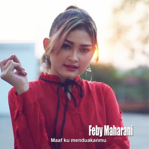 Dengarkan lagu Maaf Ku Menduakanmu nyanyian Feby maharan dengan lirik