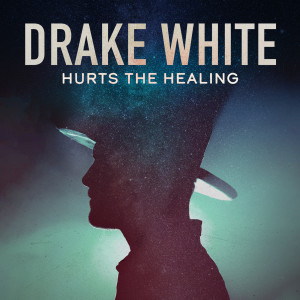 Album Hurts the Healing from Drake White