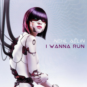 ดาวน์โหลดและฟังเพลง I Wanna Run พร้อมเนื้อเพลงจาก Nehl Aelin