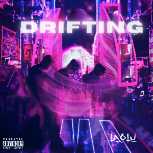 Laolu的专辑Drifting (Explicit)