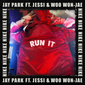 ดาวน์โหลดและฟังเพลง RUN IT พร้อมเนื้อเพลงจาก Jay Park
