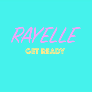 ดาวน์โหลดและฟังเพลง Get Ready พร้อมเนื้อเพลงจาก Rayelle