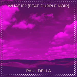 Listen to What If? song with lyrics from Paul Della