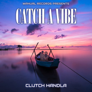 Album Catch a Vibe (Explicit) from Clutch Handla