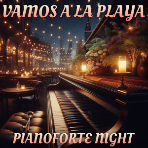 Vamos A La Playa (Pianoforte Night)