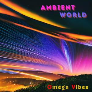 Omega Vibes的專輯Ambient World