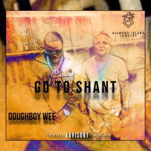 收聽Doughboy Wee的Go To Shant (Explicit)歌詞歌曲