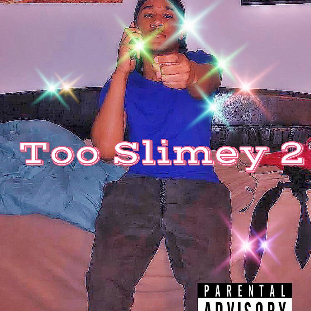 Too Slimey 2 (Explicit)