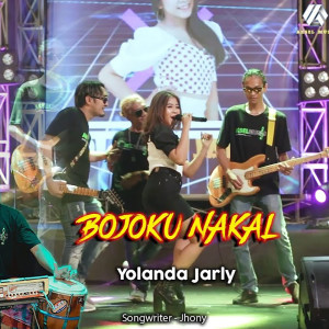 Dengarkan lagu BOJOKU NAKAL nyanyian Yolanda Jarly dengan lirik