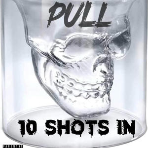 收听PULL的10 Shots In (Explicit)歌词歌曲