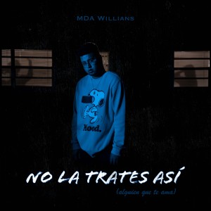 อัลบัม NO LA TRATES ASÍ (alguien que te ama) ศิลปิน MDA WIllians