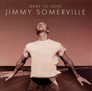 收聽Jimmy Somerville的Dare to Love歌詞歌曲
