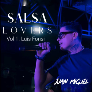 ดาวน์โหลดและฟังเพลง Salsa Lovers Vol.1 Luis Fonsi พร้อมเนื้อเพลงจาก Juan Miguel