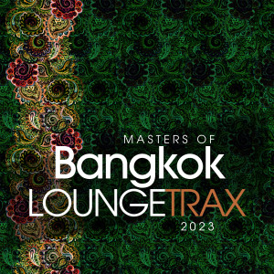 Album Masters Of Bangkok Lounge Trax 2023 from Various Artists