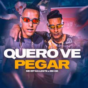 ดาวน์โหลดและฟังเพลง Quero Ve Pegar พร้อมเนื้อเพลงจาก Mc MT Da leste