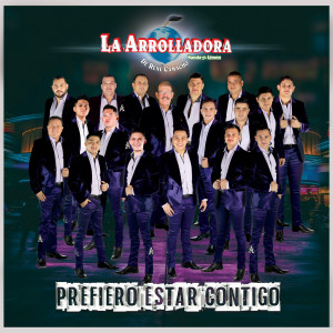 อัลบัม Prefiero Estar Contigo (Explicit) ศิลปิน La Arrolladora Banda El Limón De Rene Camacho