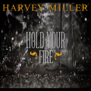 Harvey Miller的專輯Hold Your Fire