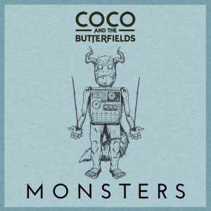 ดาวน์โหลดและฟังเพลง Monsters (Radio Edit) พร้อมเนื้อเพลงจาก CoCo and the Butterfields