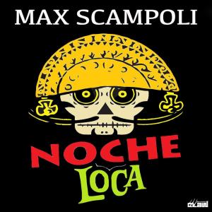 ดาวน์โหลดและฟังเพลง Noche Loca (Radio Edit) พร้อมเนื้อเพลงจาก Max Scampoli