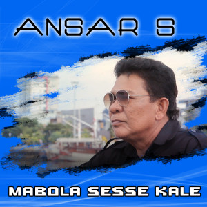 Dengarkan lagu Mabola Sesse Kale nyanyian Ansar s dengan lirik
