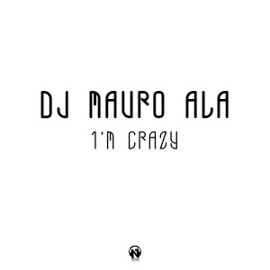 Album I'm Crazy oleh Dj Mauro Ala