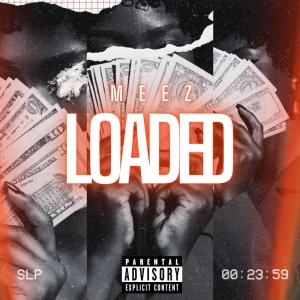 收聽Meez的LOADED (Explicit)歌詞歌曲