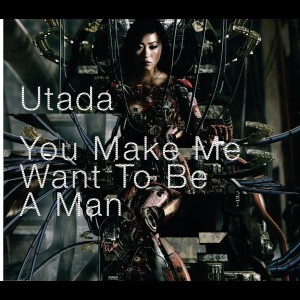 ดาวน์โหลดและฟังเพลง You Make Me Want To Be A Man (Bloodshy and Avant Mix) พร้อมเนื้อเพลงจาก Utada Hikaru