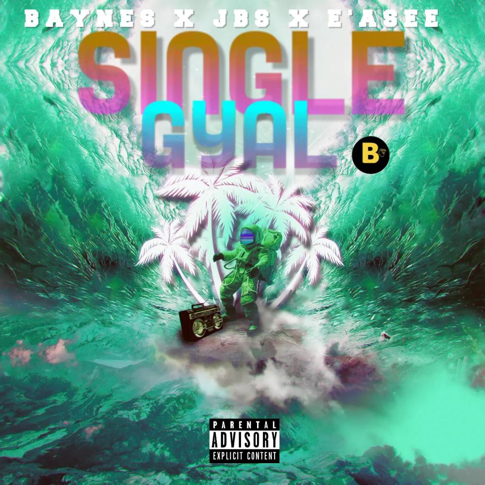 Single Gyal (feat. JBS & E'ASEE) (Explicit)