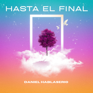 Listen to Hasta El Final (Explicit) song with lyrics from Daniel Hablaserio